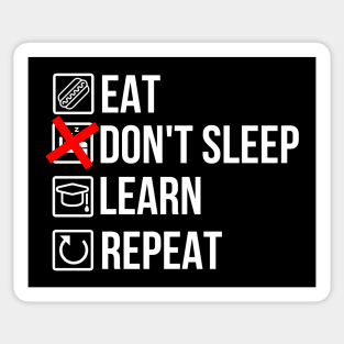 Eat, don't sleep, learn, repeat Sticker